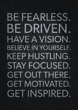 Be Fearless and Be Driven