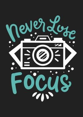 Never Lose Focus