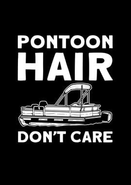 Pontoon Hair Dont Cair