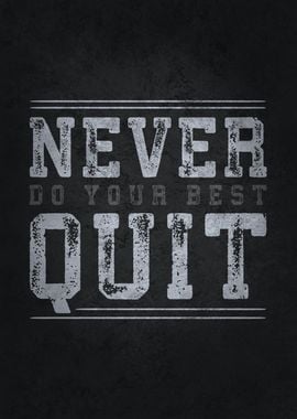 Never Quit Never Do Best