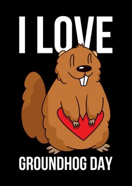 I Love Groundhog Day