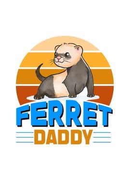 Ferret Daddy Animals Gifts