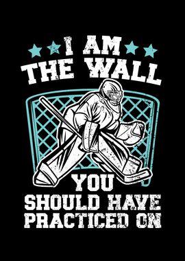 I Am The Wall Ice Hockey