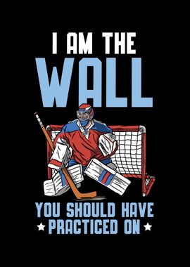 I Am The Wall Ice Hockey