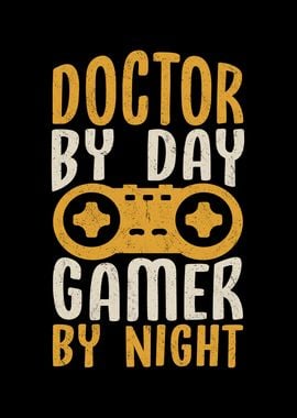 Doctor by day gamer by