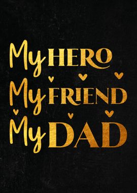 My hero my friend my dad