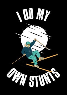 I Do My Own Stunts Skiing