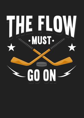 The Flow Must Go On Hockey