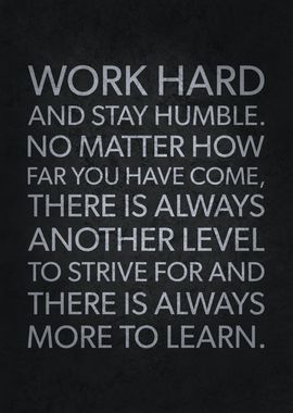 Work Hard and Stay Humble