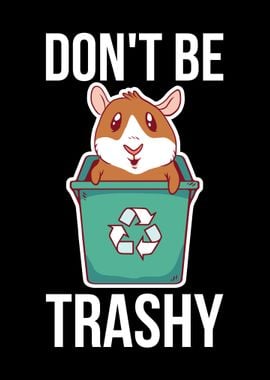 Dont Be Trashy