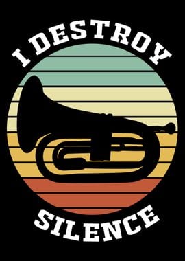 I Destroy Silence Tuba