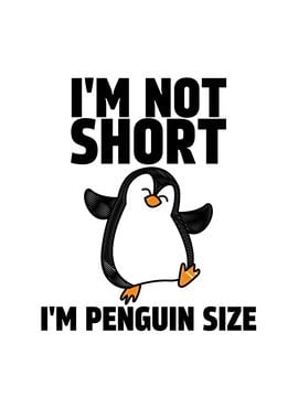 Im Not Short Im Penguin