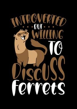 To discuss ferrets