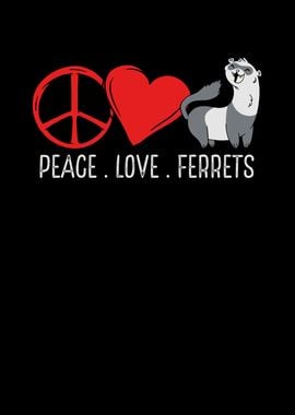 Peace love and ferrets