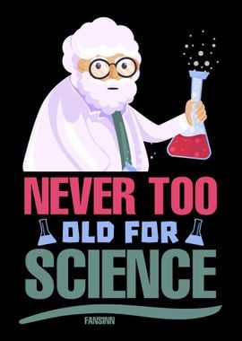 Never Too Old For Science