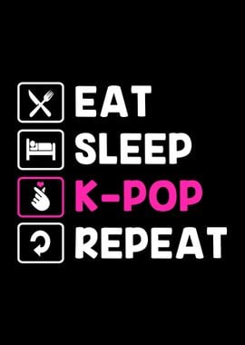 Eat Sleep Kpop Repeat