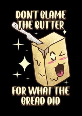 Dont Blame The Butter