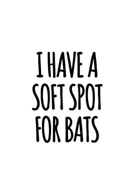 Soft spot for bats