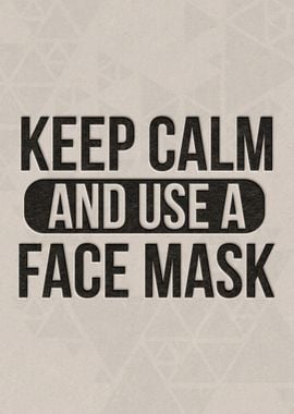 Keep calm and use a face