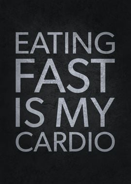 Eating Fast Is My Cardio