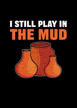 I Still Play In The Mud