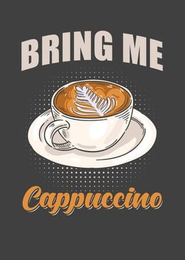 Cappuccino Bring me