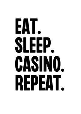 Eat Sleep Casino Repeat