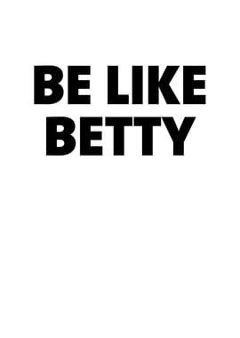 Be Like Betty