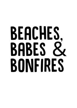 Beaches Babes And Bonfires