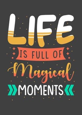 Life is full of magical