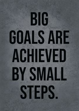 Big Goals and Small Steps