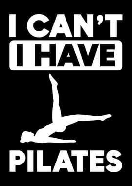 I Cant I Have Pilates