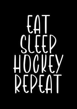 Eat sleep hockey repeat