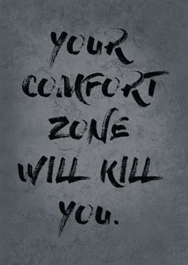 Comfort Zone Will Kill You