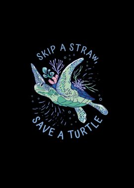 Skip A Straw Save A Turtle