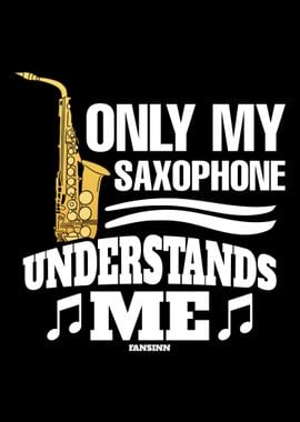 Only My Saxophone Understa