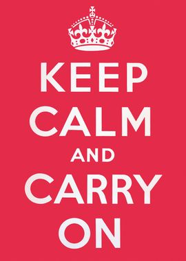 Keep Calm and Carry On