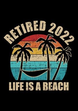 Retired 2022 life is a bea