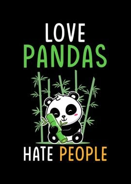 Love Pandas Hate People