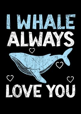 I Whale Always Love You