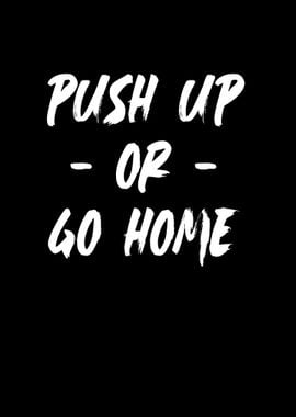 Push up or go home