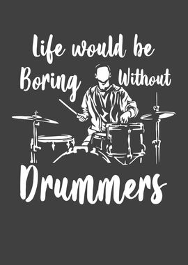 Drummer Life would be