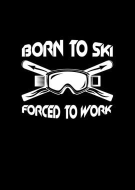 Born to ski forced to work