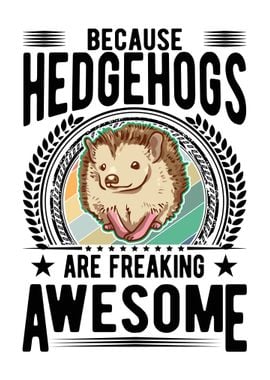 Hedgehogs Are Awesome