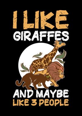 I Like Giraffes And 3