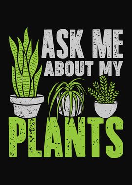 Ask Me About My Plants