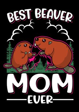 Best Beaver Mom Ever