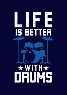 Life Is Better With Drums