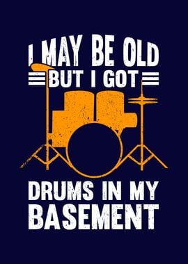 Old But I Got Drums