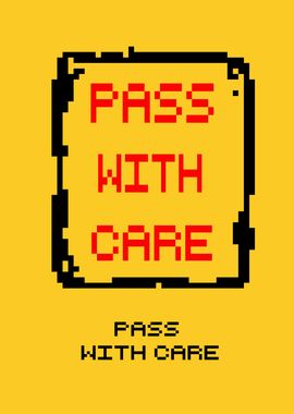 Pass With Care